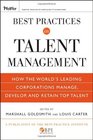 Best Practices in Talent Management How the World's Leading Corporations Manage Develop and Retain Top Talent