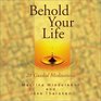 Behold Your Life: 28 Guided Meditations