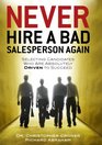 Never Hire a Bad Salesperson Again Selecting Candidates Who Are Absolutely Driven to Succeed