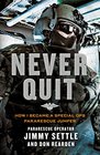 Never Quit How I Became a Special Ops Pararescue Jumper
