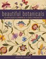 Beautiful Botanicals: 45 Applique Flowers & 14 Quilt Projects