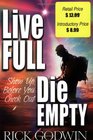 Live Full  Die Empty