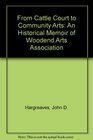 From Cattle Court to Community Arts An Historical Memoir of Woodend Arts Association