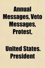 Annual Messages Veto Messages Protest