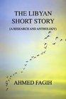 The Libyan Short Story A Research And Anthology