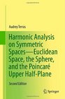 Harmonic Analysis on Symmetric Spaces  Euclidean Space the Sphere and the Poincar Upper HalfPlane