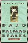 Bajo las palmas reales/ Under the Royal Palms Una Incancia Cubana / a Childhood in Cuba