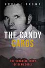 The Candy Cards The Shocking Story of Dean Corll