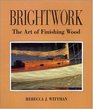 Brightwork The Art of Finishing Wood