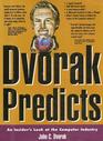 Dvorak Predicts An Insider's Look at the Computer Industry