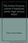 The ActiveEnzyme LemonFreshened Junior High School Witch