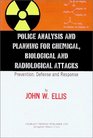 Police Analysis and Planning for Chemical Biological and Radiological Attackss Prevention Defense and Response