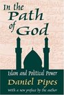 In the Path of God Islam and Political Power