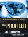 The Profiler My Life Hunting Serial Killers and Psychopaths