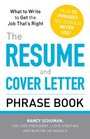 The Resume and Cover Letter Phrase Book What to Write to Get the Job That's Right