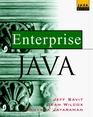 Enterprise Java Where How When  to Apply Java in Client/Server Business Environments