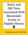 Ruins And Old Trees Associated With Memorable Events In English History
