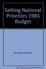 Setting National Priorities The 1983 Budget