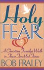Holy Fear A Christian Family's Walk in These Troubled Times