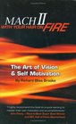 Mach II With Your Hair On Fire The Art of Vision  Self Motivation