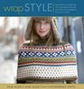 Wrap Style  Innovative to Traditional 24 Inspirational Shawls Ponchos and Capelets to Knit and Crochet