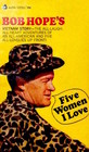 Five Women I Love: Bob Hope's Vietnam Story