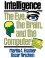 Intelligence The Eye the Brain and the Computer
