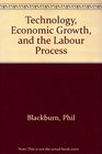 Technology Economic Growth and the Labour Process