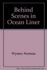 Behind Scenes in Ocean Liner
