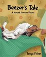 Beezer's Tale A Hound from the Pound