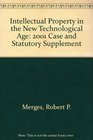 Intellectual Property in the New Technological Age 2001 Case and Statutory Supplement
