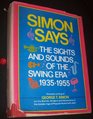 Simon Says The Sights and Sounds of the Swing Era 19351955