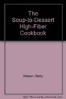 The SouptoDessert HighFiber Cookbook