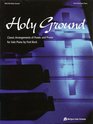 Holy Ground Classic Arrangements of Power and Praise