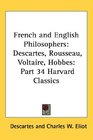 French and English Philosophers Descartes Rousseau Voltaire Hobbes Part 34 Harvard Classics