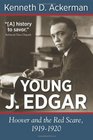 Young J Edgar Hoover and the Red Scare 19191920