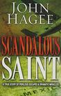 Scandalous Saint A True Story of Perilous Escapes and Dramatic Miracles