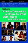7 Problem Personalities and How to Deal With Them in the Workplace