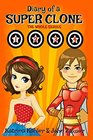 Diary of a SUPER CLONE  Books 14 The Whole Series Books for Kids  A Funny book for Girls and Boys aged 912