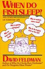 When Do Fish Sleep? And Other Imponderables of Everyday Life