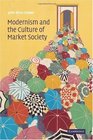 Modernism and the Culture of Market Society