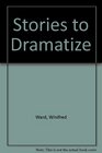 Stories to Dramatize