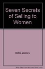 Seven Secrets of Selling to Women