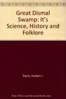 Great Dismal Swamp It's Science History and Folklore