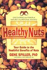 Healthy Nuts: Your Guide to the Healthful Benefits of Nuts