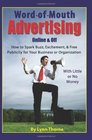 Wordof Mouth Advertising Online and Off How to Spark Buzz Excitement and Free Publicity for Your Business or Organization  With Little or No Money