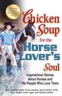 Chicken Soup for the Horse Lover's Soul Inspirational Stories About Horses and the People Who Love Them