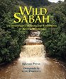 Wild Sabah The Magnificent Wildlife and Rainforests of Malaysian Borneo