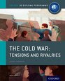 The Cold War  Tensions and Rivalries IB History Course Book Oxford IB Diploma Program