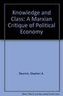Knowledge and Class A Marxian Critique of Political Economy